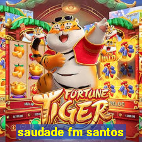 saudade fm santos